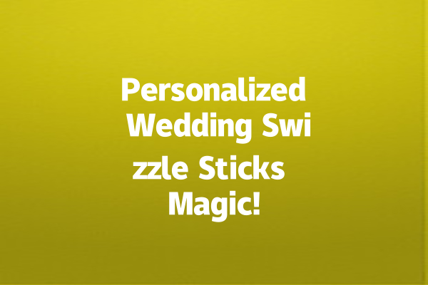 Personalized Wedding Swizzle Sticks Magic!