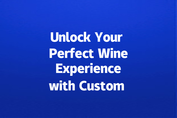 Unlock Your Perfect Wine Experience with Custom Corkscrews!