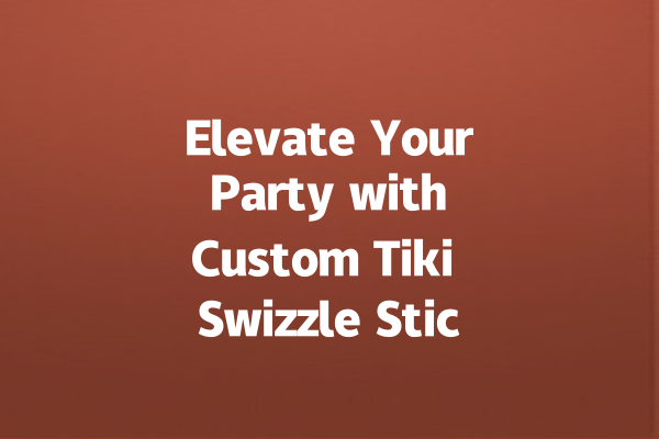 Elevate Your Party with Custom Tiki Swizzle Sticks!